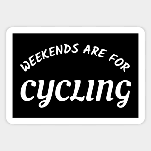 WEEKENDS ARE FOR CYCLING - CYCLING T-SHIRT / CYCLING GIFTS Magnet